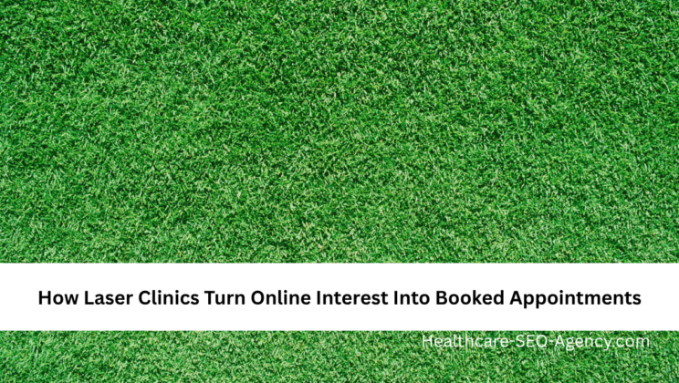 How Laser Clinics Turn Online Interest Into Booked Appointments