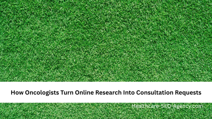 How Oncologists Turn Online Research Into Consultation Requests