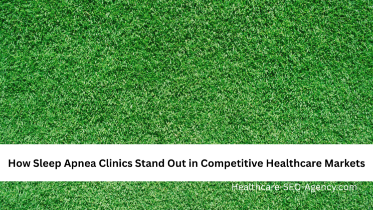 How Sleep Apnea Clinics Stand Out in Competitive Healthcare Markets