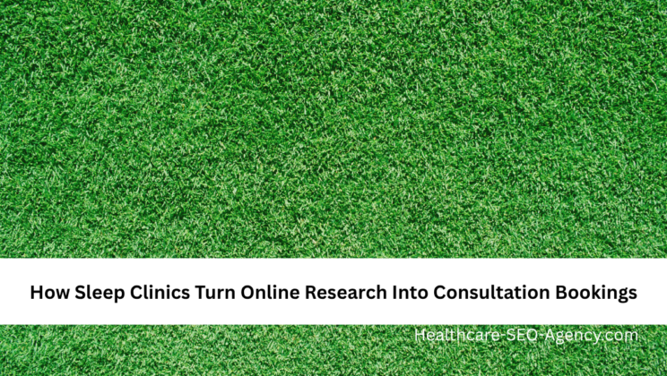 How Sleep Clinics Turn Online Research Into Consultation Bookings