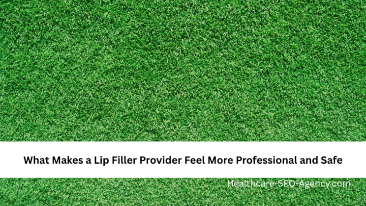 What Makes a Lip Filler Provider Feel More Professional and Safe