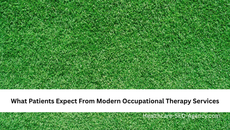 What Patients Expect From Modern Occupational Therapy Services