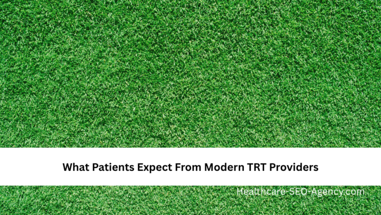 What Patients Expect From Modern TRT Providers