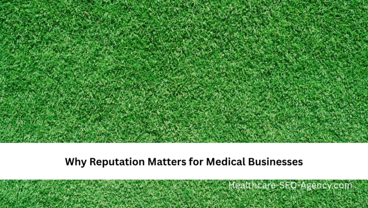 Why Reputation Matters for Medical Businesses