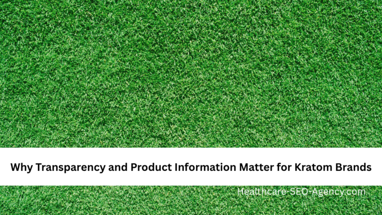 Why Transparency and Product Information Matter for Kratom Brands